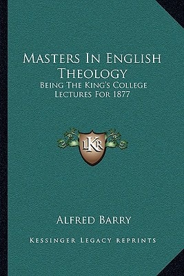 Masters In English Theology: Being The King's College Lectures For 1877