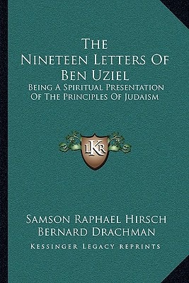 The Nineteen Letters Of Ben Uziel: Being A Spiritual Presentation Of The Principles Of Judaism