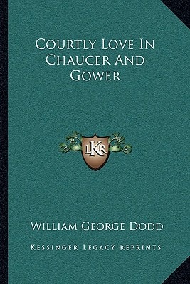 Courtly Love In Chaucer And Gower