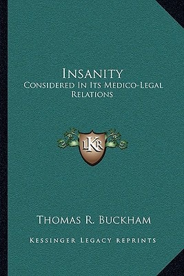 Insanity: Considered In Its Medico-Legal Relations