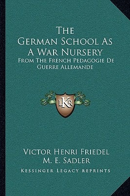 The German School As A War Nursery: From The French Pedagogie De Guerre Allemande