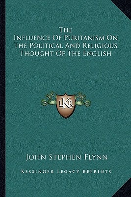 The Influence Of Puritanism On The Political And Religious Thought Of The English