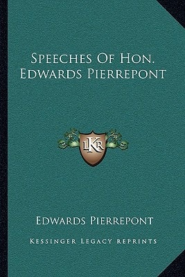 Speeches Of Hon. Edwards Pierrepont