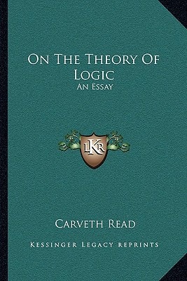 On The Theory Of Logic: An Essay