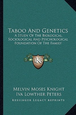Taboo And Genetics: A Study Of The Biological, Sociological And Psychological Foundation Of The Family