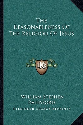 The Reasonableness Of The Religion Of Jesus