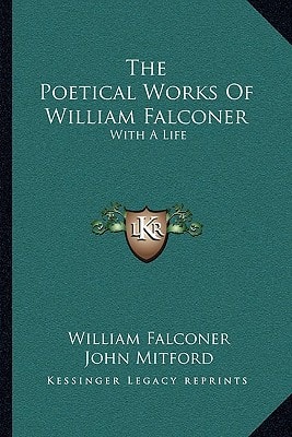 The Poetical Works Of William Falconer: With A Life