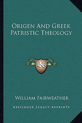 Origen And Greek Patristic Theology