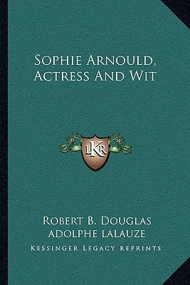 Sophie Arnould, Actress And Wit