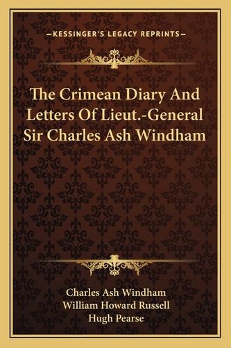 The Crimean Diary And Letters Of Lieut.-General Sir Charles Ash Windham