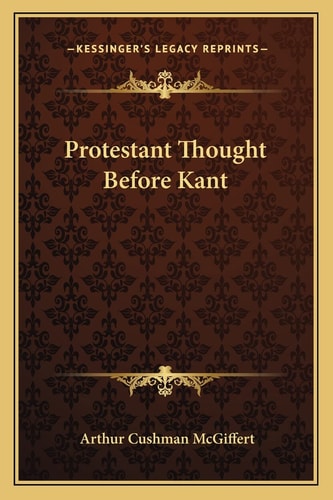 Protestant Thought Before Kant