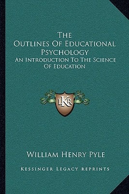 The Outlines Of Educational Psychology: An Introduction To The Science Of Education