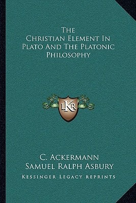 The Christian Element In Plato And The Platonic Philosophy