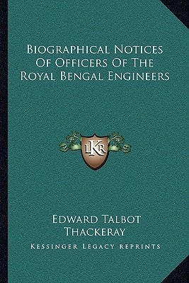 Biographical Notices Of Officers Of The Royal Bengal Engineers