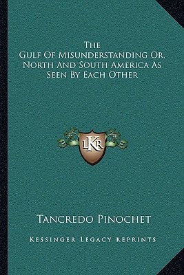 The Gulf Of Misunderstanding Or, North And South America As Seen By Each Other