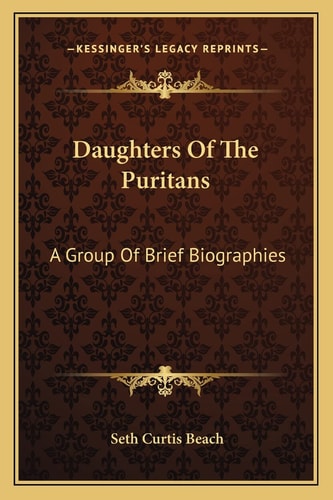 Daughters Of The Puritans: A Group Of Brief Biographies
