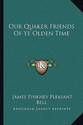Our Quaker Friends Of Ye Olden Time