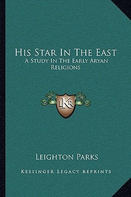 His Star In The East: A Study In The Early Aryan Religions