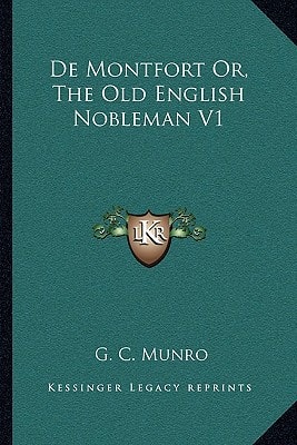De Montfort Or, The Old English Nobleman V1