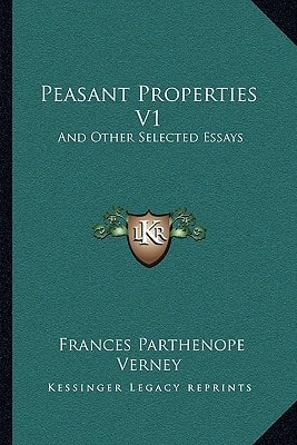 Peasant Properties V1: And Other Selected Essays