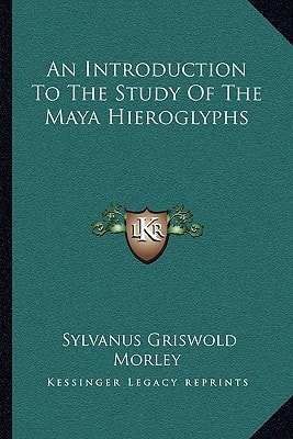 An Introduction To The Study Of The Maya Hieroglyphs
