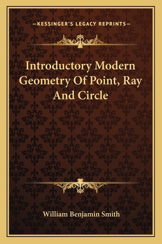 Introductory Modern Geometry Of Point, Ray And Circle