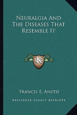 Neuralgia And The Diseases That Resemble It
