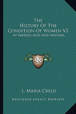 The History Of The Condition Of Women V2: In Various Ages And Nations