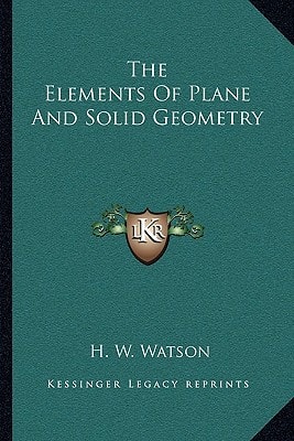 The Elements Of Plane And Solid Geometry