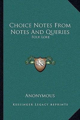 Choice Notes From Notes And Queries: Folk Lore