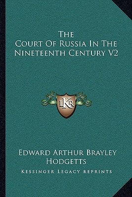 The Court Of Russia In The Nineteenth Century V2