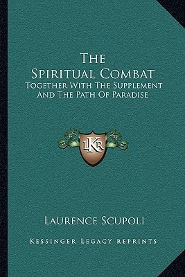 The Spiritual Combat: Together With The Supplement And The Path Of Paradise