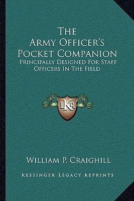 The Army Officer's Pocket Companion: Principally Designed For Staff Officers In The Field