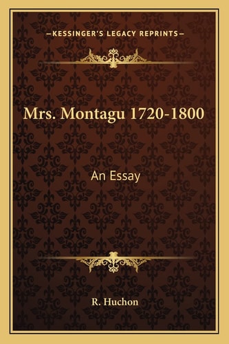 Mrs. Montagu 1720-1800: An Essay