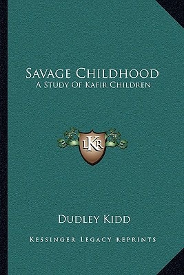 Savage Childhood: A Study Of Kafir Children