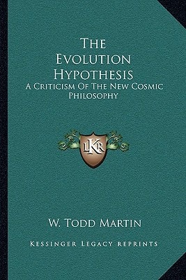 The Evolution Hypothesis: A Criticism Of The New Cosmic Philosophy