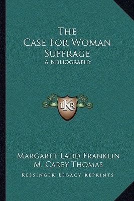 The Case For Woman Suffrage: A Bibliography