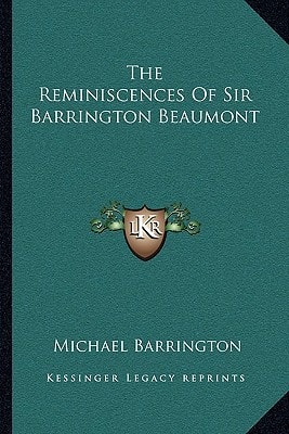 The Reminiscences Of Sir Barrington Beaumont