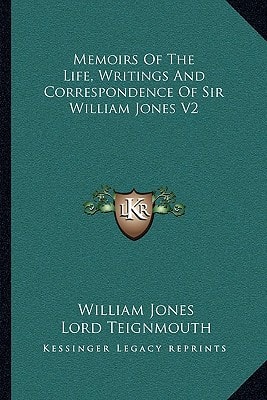 Memoirs Of The Life, Writings And Correspondence Of Sir William Jones V2