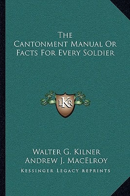The Cantonment Manual Or Facts For Every Soldier