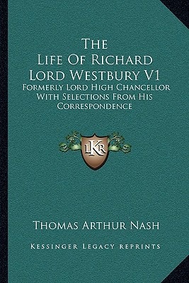 The Life Of Richard Lord Westbury V1: Formerly Lord High Chancellor With Selections From His Correspondence