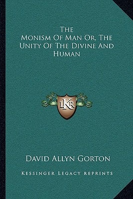 The Monism Of Man Or, The Unity Of The Divine And Human