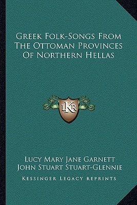 Greek Folk-Songs From The Ottoman Provinces Of Northern Hellas