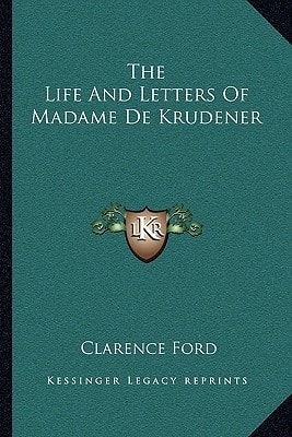 The Life And Letters Of Madame De Krudener