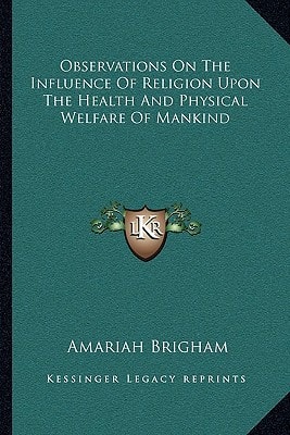 Observations On The Influence Of Religion Upon The Health And Physical Welfare Of Mankind