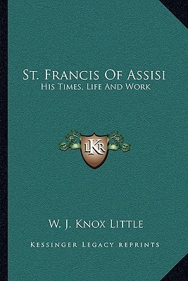 St. Francis Of Assisi: His Times, Life And Work