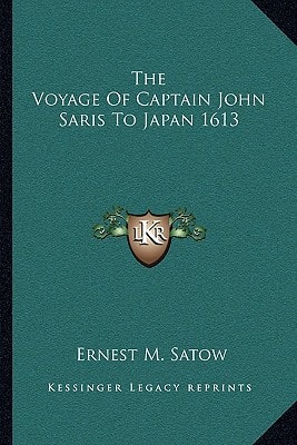 The Voyage Of Captain John Saris To Japan 1613