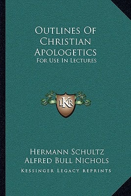 Outlines Of Christian Apologetics: For Use In Lectures