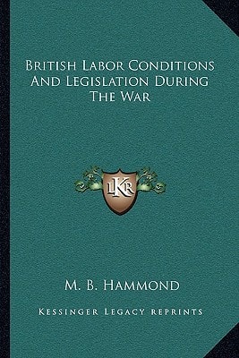 British Labor Conditions And Legislation During The War
