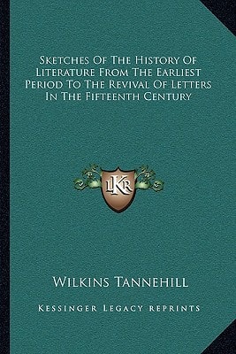 Sketches Of The History Of Literature From The Earliest Period To The Revival Of Letters In The Fifteenth Century